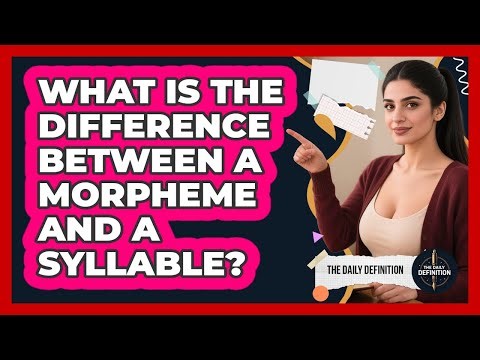 What Is The Difference Between A Morpheme And A Syllable? - The Daily Definition