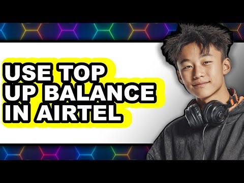 How to Use Top Up Balance in Airtel 2025 - Easy Guide