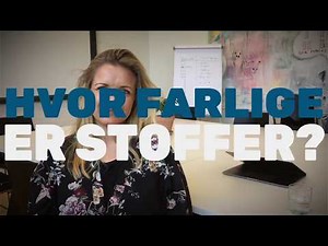 Hvor farlige er stoffer?