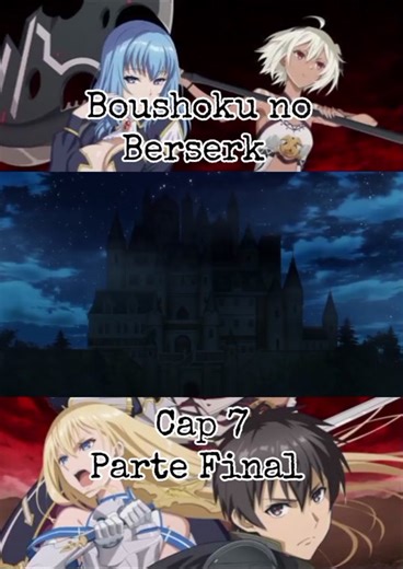 Boushoku no Berserk Cap 7 Parte Final: Una aventura épica