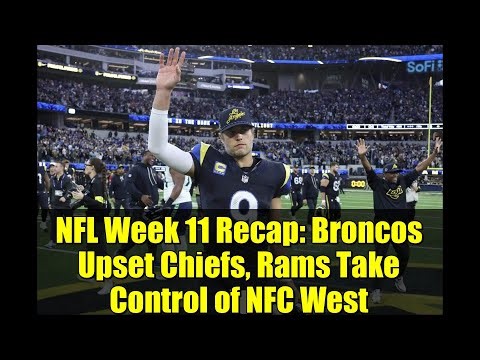 NFL Week 11 Recap: Broncos Upset Chiefs, Rams Take Control of NFC West