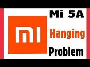 Xiaomi Redmi 5A Hanging Problem Solve