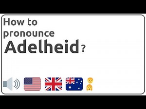 How to pronounce Adelheid in english?
