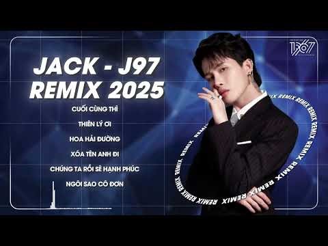 Jack - J97 Playlist - Cuối Cùng Thì, Thiên Lý Ơi | Tuyển Tập Những Bài Hát của Jack