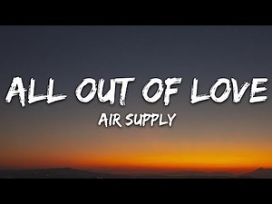 Air Supply - All Out Of Love (Lyrics)