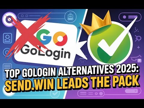 Top GoLogin Alternatives 2025: Send.win Leads the Pack
