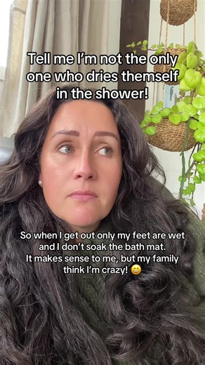 Drying Off in the Shower: Am I Crazy?