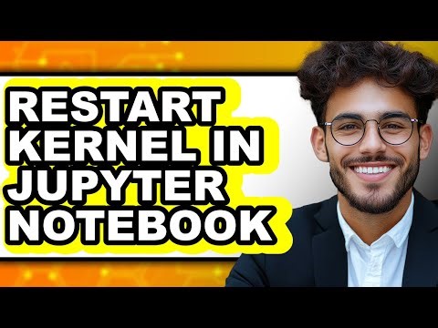 How to Restart Kernel in Jupyter Notebook - Full Guide