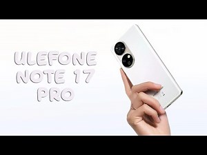 Ulefone Note 17 Pro первый обзор на русском