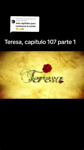 Teresa: Capítulo 107 Parte 1 - Drama Y Amor