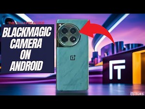 OnePlus 12: The Blackmagic Camera App You Didn't Expect