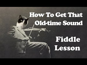 How To Get That Old-time Sound On The Fiddle