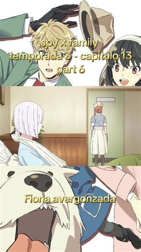 anime : spy x family temporada 3 - capitulo 13 part 6 audio latino Fiona avergonzada #anime #spyxfamily #loidforger #anyaforger #viral