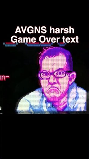 AVGNs HARSH game over message! #avgn