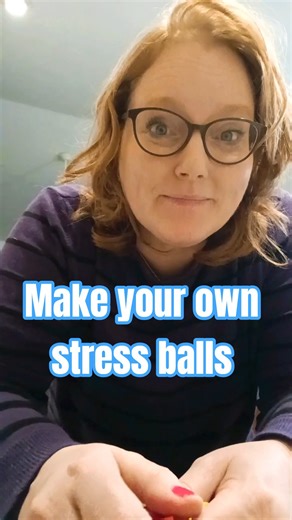 Make your own stress ball. Fun for all ages.