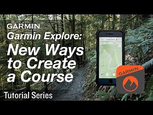 Tutorial – Garmin Explore: New Ways to Plan a Course (version 3.0 and above)