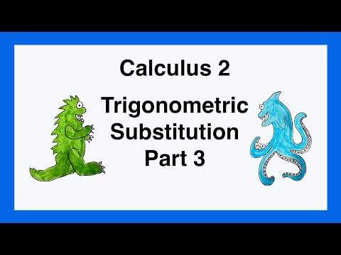 Calculus 2: Trigonometric Substitution - Part 3