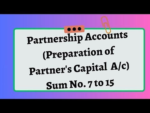 Preparation of Partner's Capital Account. Fixed and Fluctuating Capital Account.Partnership Accounts