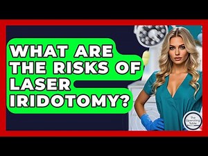 What Are The Risks Of Laser Iridotomy? - The Operating Table