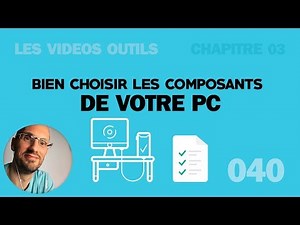 Comment bien choisir les composants de mon PC