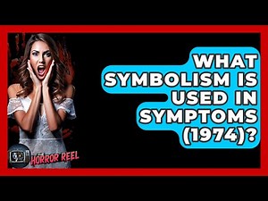 What Symbolism Is Used In Symptoms (1974)? - The Horror Reel