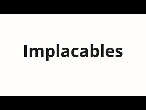 How to pronounce Implacables
