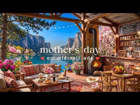 💐 Mother’s Day Jazz (NO MID-ROLL ADS) – Warm Piano Ambience for Relaxation & Love