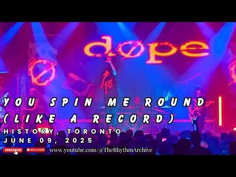 Dope | "You Spin Me Round (Like a Record)" | History | Toronto, ON | June 09, 2025