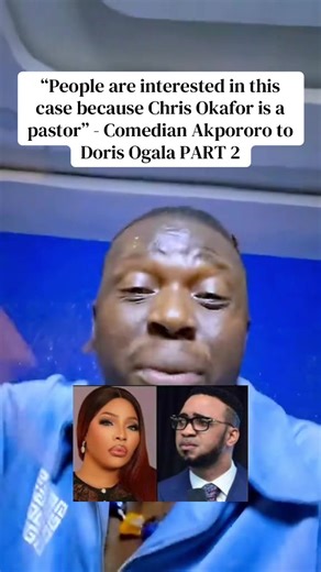 “People are interested in this case because Chris Okafor is a pastor” - Comedian Akpororo to Doris Ogala PART 2 #94pagesmedia #fyp #dorisogala #celebritygist #pastorchrisokafor