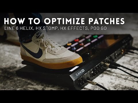 How to optimize Line 6 HX patches // Helix, HX Stomp, POD Go, HX Effects