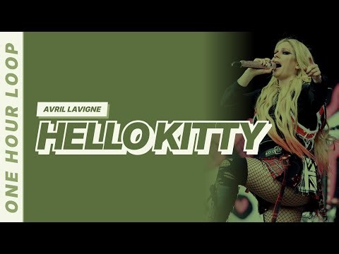 Hello Kitty - Avril Lavigne [Lyrics Video] [One hour loop]