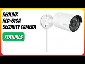REVIEW (2026): REOLINK RLC-510A Security Camera. Features.