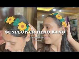 Crochet Sunflower Headband Tutorial | Easy & Beautiful Summer Accessory for Beginners