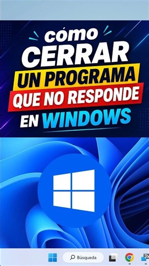 Como Cerrar un Programa que No Responde en Windows 10 y 11