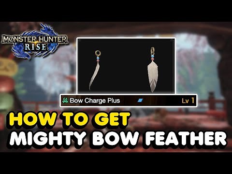 How To Get The Mighty Bow Feather In Monster Hunter Rise (Bow Charge Plus Skill)