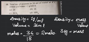 Total no. of protons in 36 \mathrm{ml} of water at 4^{\circ} \m... | Filo