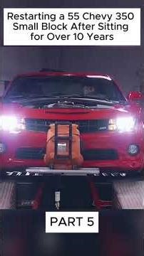 Restarting a 55 Chevy 350 Small Block After Sitting for Over 10 Years