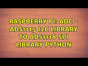 Raspberry Pi: ADC - ADS1115 I2C library to ADS1118 SPI library Python