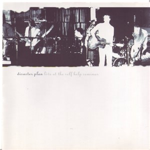 Disaster Plan - Live at the Self Help Seminar