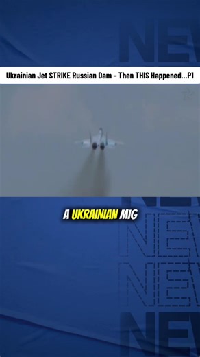 Ukrainian Jet Strikes Russian Dam: Consequences Unfold