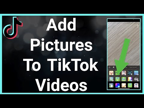 How To Add Pictures To TikTok Videos