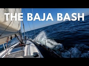 SAILING MEXICO’S WILD PACIFIC — The BAJA BASH 🇲🇽