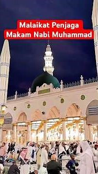 Menakjubkan! inilah Pasukan Malaikat Yang Menjaga Makam Nabi Muhammad dan Masjid Nabawi Madinah