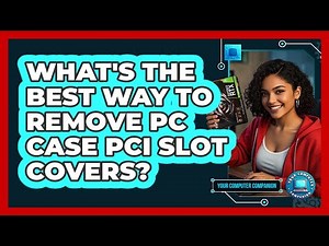 What's The Best Way To Remove PC Case PCI Slot Covers? - Your Computer Companion