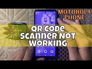 How to Fix Motorola Phone QR Code Scanner Not Working