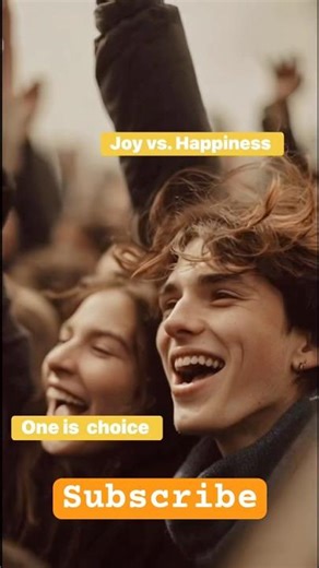 Joy versus happiness, one is choice, please see description