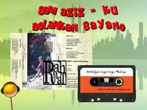 SAM AZIZ - KU BELAHKAN SAYANG
