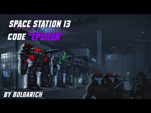 Space Station 13 - Code "Epsilon" [FANMADE] By Bolgarich