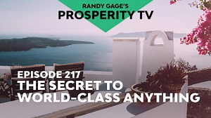 Lots of talk always about “the secret” to many things. This week we look at the single most indispensable thing you must do - to become world class at anything. | Randy Gage - Prosperity Nation