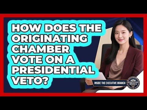 How Does The Originating Chamber Vote On A Presidential Veto?
